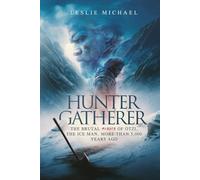 Hunter Gatherer: The Brutal Murder of ÖTZI, The Ice Man, More Than 5.000 Years Ago