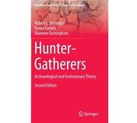 Hunter-Gatherers: Archaeological And Evolutionary Theory (Interdisciplinary Contributions To Archaeology) (Hardcover) Robert L Bettinger, Raven Garvey, Shannon Tushingham (Auteur)