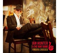Hunter Ian & Rant Band - Fingers Crossed2016 Studio Album By Mott The Hoople Fr