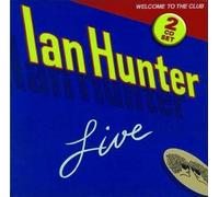 Hunter,Ian - Welcome to the Club. Ian Hunter Live
