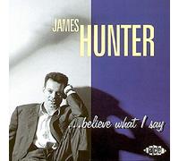 Hunter, James - Believe What I Say [Import]