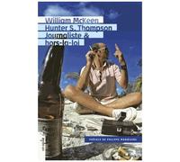 Hunter S. Thompson, Journaliste & Hors-La-Loi