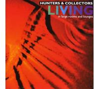 Hunters And Collectors - Living in Large Rooms and Lounges [Import]