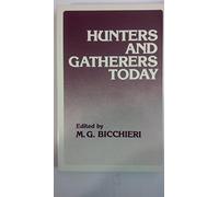 Hunters and Gatherers Today: A Socioeconomic Study of Eleven Such Cultures in the Twentieth Century