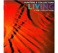 Hunters & Collectors - Living...In Large Rooms And Lounges