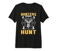 Hunters Gonna Hunt Hunting Hunter Life Adventure Nature T-Shirt Haut de Gamme