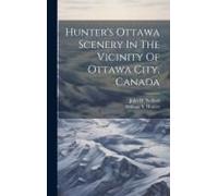 Hunter's Ottawa Scenery In The Vicinity Of Ottawa City, Canada