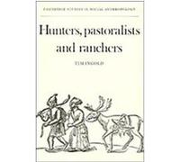 Hunters, Pastoralists and Ranchers, Cambridge Studies in Social and Cultural Anthropology Tim Ingold (Auteur)
