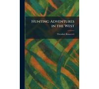Hunting Adventures in the West