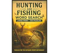 Hunting and Fishing Word Search: Large print hunting and fishing word search book with 100 puzzles on gear, knots, lures, species, seasons, safety, conservation, and outdoor skills
