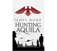 Hunting Aquila: An intriguing debut spy drama, set during World War 2, with a twist