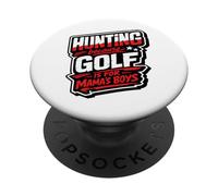 Hunting Because Golf is for Mama's Boys Funny Hunter Humour PopSockets PopGrip Adhésif