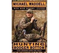 Hunting Booger Bottom: Life Lessons from the Field Waddell, Michael, Schoby, Mike (Auteur)