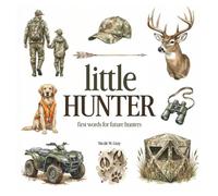 Hunting Book for Toddlers & Kids | Little Hunter: First Words For Little Boys & Girls | Vocabulary Builder: Picture Book with 70 Hunting Words for ... | Perfect Gift for First Hunting Trip