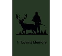 Hunting Celebration Of Life Guest Book: Cherished Memories Keepsake For Funeral And Memorial Services
