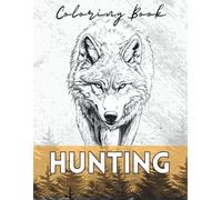 Hunting Coloring Book: 45 Stress-Relieving Wildlife Designs of Adults