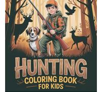 Hunting Coloring Book for Kids: Nature Adventure Coloring Book for Young Hunters | Featuring Deer, Bears, Elk, Ducks, and Many More Animals | Dynamic ... Designs for Kids Who Love the Outdoors