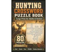 Hunting Crossword Puzzle Book: 80 Fun and Challenging Crossword Puzzles Featuring Deer, Ducks, Gear, Wildlife and Outdoor Adventure | Large Print for Adults and Seniors