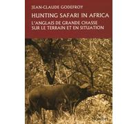 Hunting dictionary in Africa: L'anglais de grande chasse sur le terrain et en situation.