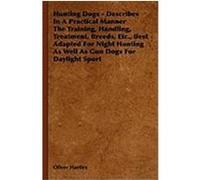 Hunting Dogs - Describes in a Practical Manner the Training, Handling, Treatment, Breeds, Etc., Best Adapted for Night Hunting as Well as Gun Dogs for Hartley, Oliver, Lynch, V. (Auteur)