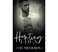 Hunting Eden: Book 1 The Triple Trouble Series