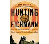 Hunting Eichmann Neal Bascomb (Auteur)