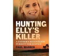 Hunting Elly's Killer A father's relentless pursuit of justice - Paul Warren - Simon & Schuster Australia - ebook (ePub) - Livre