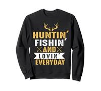 Hunting Fishing and Loving Everyday Hunter Life Adventure Sweatshirt