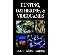 Hunting, Gathering, & Videogames
