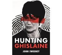 Hunting Ghislaine by John Sweeney John Sweeney (Auteur)