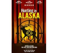 Hunting in Alaska: Hunting Log Book for Local Backyard Hunters | Open Season Hunt Trophies Journal