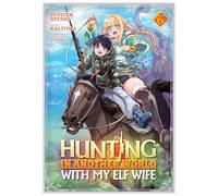 Hunting in Another World With My Elf Wife (Manga) Vol. 6