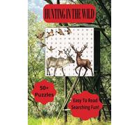 HUNTING IN THE WILD: Word Searches with Easy to Read Print about Hunting, Nature, Wild Animals and More (6x9in, 110pgs) 50+ puzzles...Gift for Vacations, Holidays and Free Times