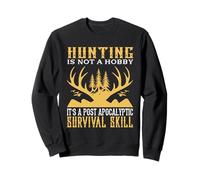 Hunting is Not Hobby Survival Skill Hunter Life Adventure Sweatshirt