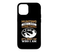 Hunting Isn't Just Something I Do It's Part of Who I Am Coque pour iPhone 12/12 Pro