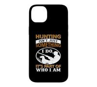 Hunting Isn't Just Something I Do It's Part of Who I Am Coque pour iPhone 14 Plus