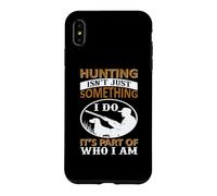 Hunting Isn't Just Something I Do It's Part of Who I Am Coque pour iPhone XS Max