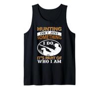 Hunting Isn't Just Something I Do It's Part of Who I Am Débardeur