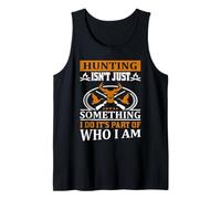 Hunting Isn't Just Something I Do It's Part of Who I Am Débardeur