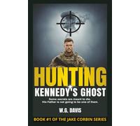 Hunting Kennedy’s Ghost: A relentless, heart-pounding thriller that plunges into the darkest corners of American history. It’s a story about the cost ... power of a single, unshakeable lie.