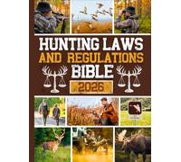 Hunting Laws & Regulations Bible: The Ultimate Guide to Hunting Legally in the U.S. and Avoid Costly Mistakes | Stay Legal, Hunt Ethically, and Protect Your Right to Hunt Across All 50 States