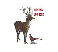 Hunting Log Book: A Handy Pocket Sized Book That Allows You To Track Your Hunting. 105 Pages With Room To Record The Date, Location,Terrain, Weather Species, Set Up And More.