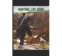 Hunting Log Book: A Handy Pocket Sized Book That Allows You To Track Your Hunting. 105 Pages With Room To Record The Date, Location,Terrain, Weather Species, Set Up And More.