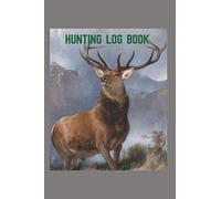 Hunting Log Book: A Handy Pocket Sized Book That Allows You To Track Your Hunting. 105 Pages With Room To Record The Date, Location,Terrain, Weather Species, Set Up And More.