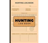 Hunting Log Book: Track Your Hunting Trips with Easy to Use Fields about Sightings, Weather, and More | 6x9 Inches, 110 Page