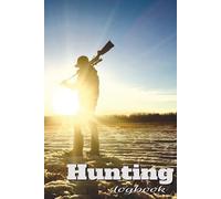 HUNTING logbook: Perfect for Scouting, Gear Notes, and Wildlife Observation | 6x9 Travel-Friendly Game tracking |
