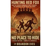 Hunting Red Fox: How the Chinese Communist Party Pursues Criminals to the Ends of the Earths