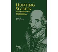 Hunting secrets. Giovan Battista Della Porta and the invention of experimental magic