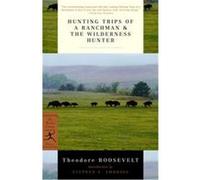 Hunting Trips of a Ranchman, Modern Library Classics Theodore Roosevelt (Auteur)