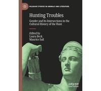Hunting Troubles: Gender and Its Intersections in the Cultural History of the Hunt